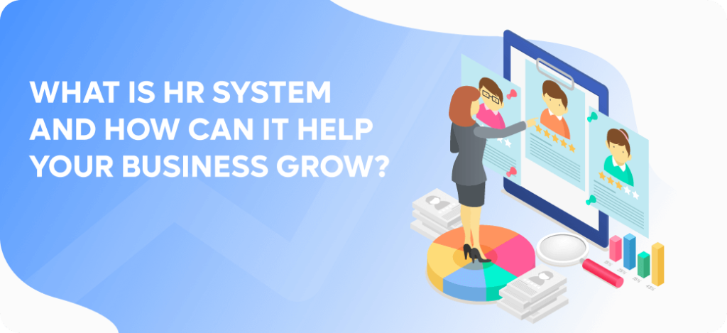 What is HR System and How Can it Help Your Business Grow?